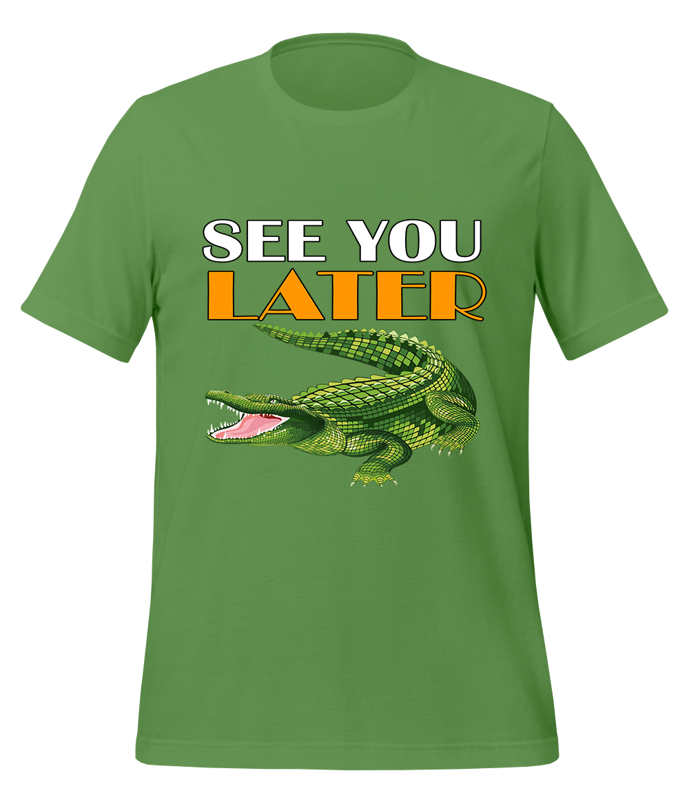 See You Later Alligator T-Shirt (Unisex)