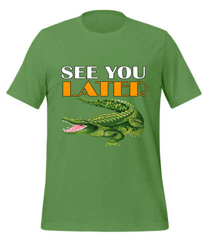 See You Later Alligator T-Shirt (Unisex)