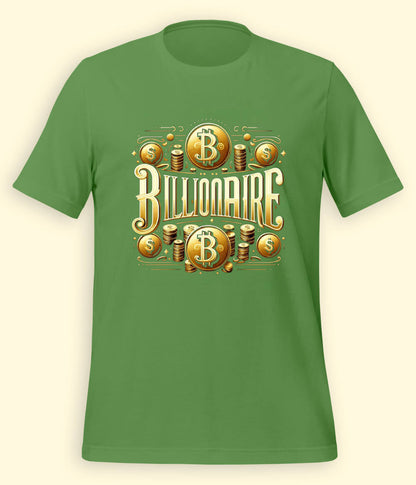 I am a Billionaire T-Shirt