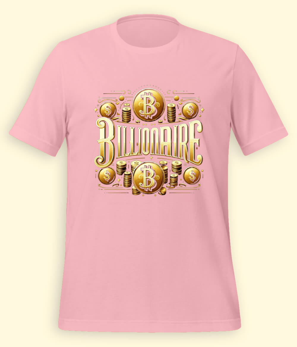 I am a Billionaire T-Shirt