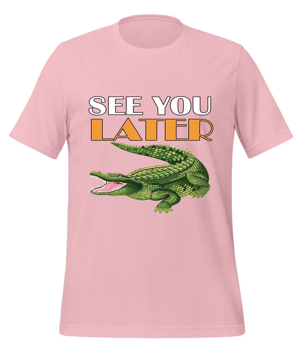 See You Later Alligator T-Shirt (Unisex)