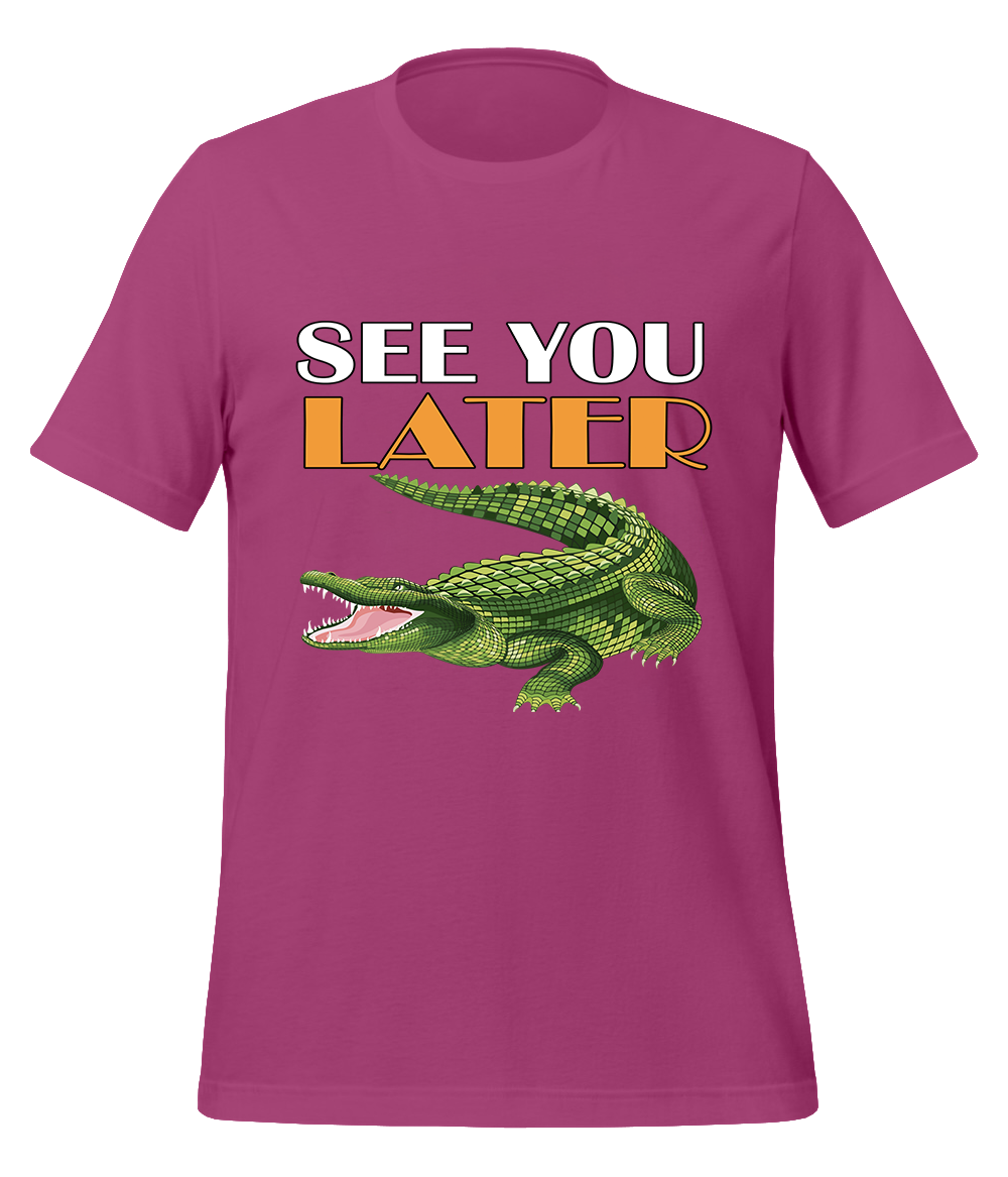 See You Later Alligator T-Shirt (Unisex)