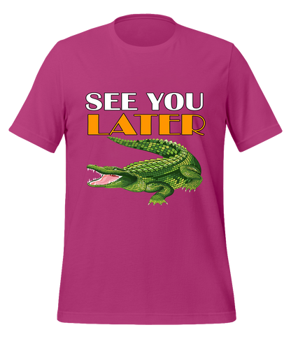 See You Later Alligator T-Shirt (Unisex)