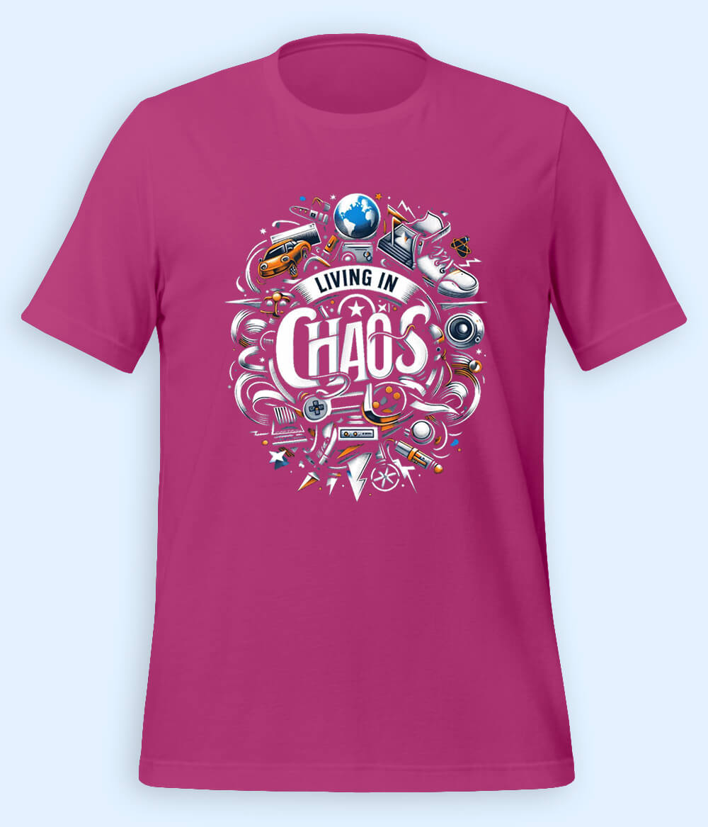 Living In Chaos T-shirt (Unisex)