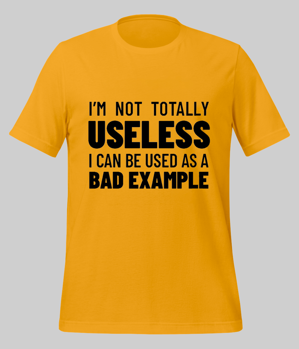 Not Totally Useless T-Shirt (Unisex)