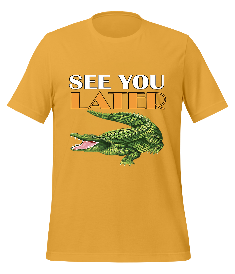 See You Later Alligator T-Shirt (Unisex)