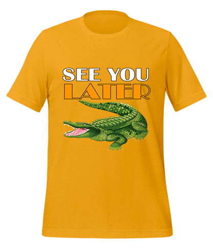 See You Later Alligator T-Shirt (Unisex)