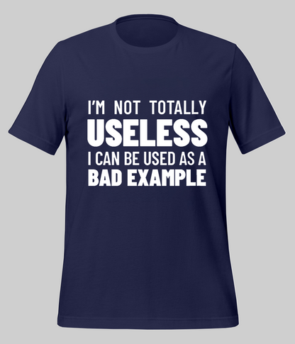 Not Totally Useless T-Shirt (Unisex)