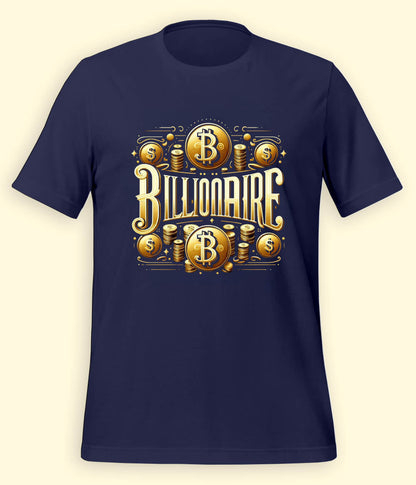 I am a Billionaire T-Shirt