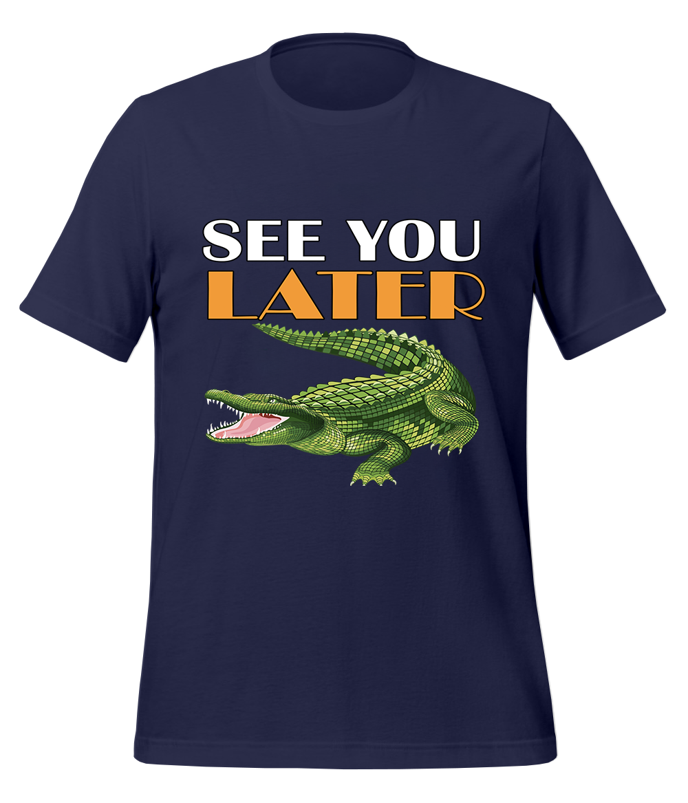 See You Later Alligator T-Shirt (Unisex)