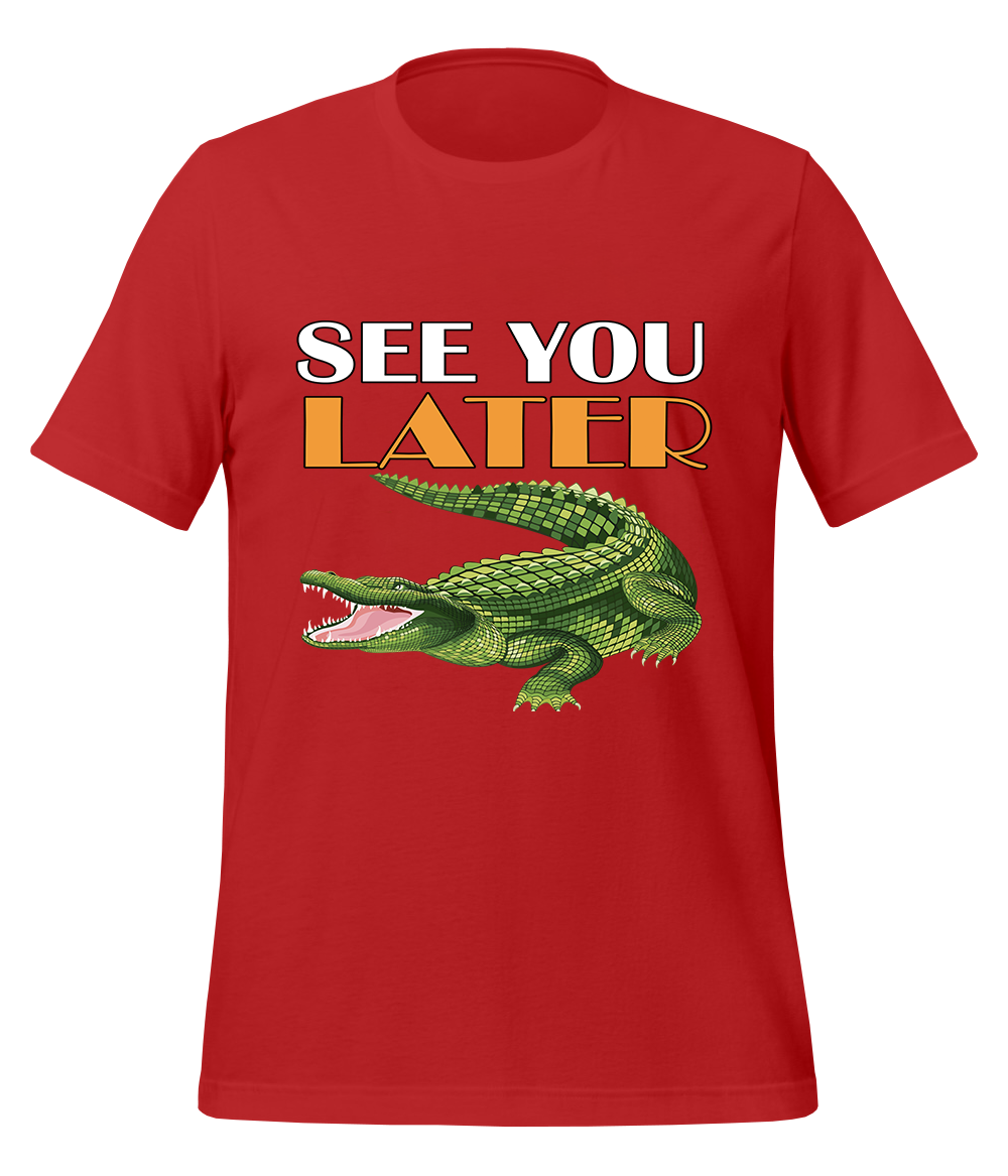 See You Later Alligator T-Shirt (Unisex)