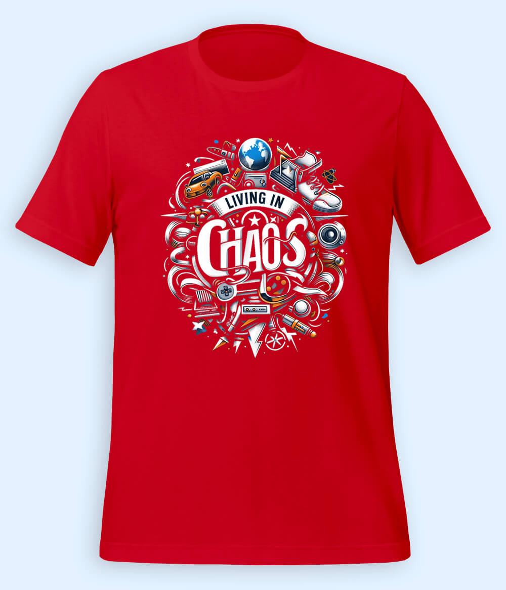 Living In Chaos T-shirt (Unisex)