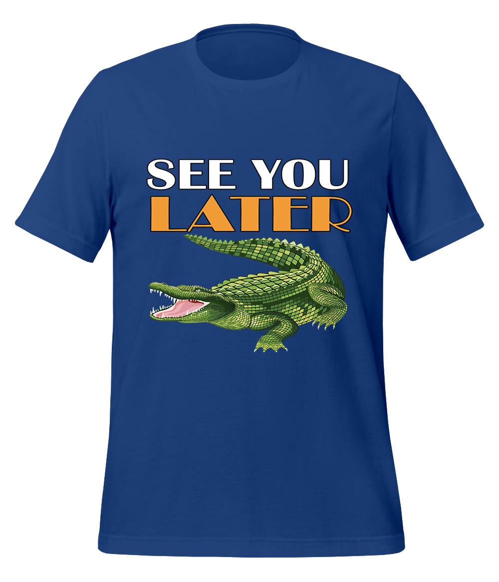 See You Later Alligator T-Shirt (Unisex)