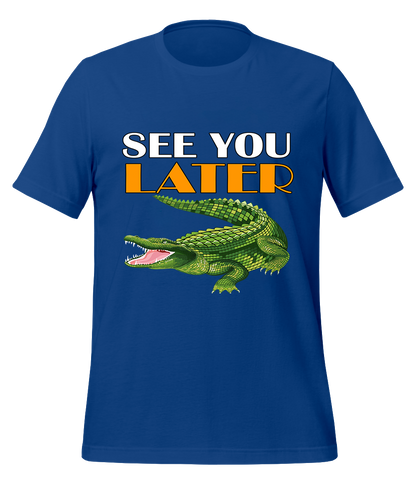 See You Later Alligator T-Shirt (Unisex)