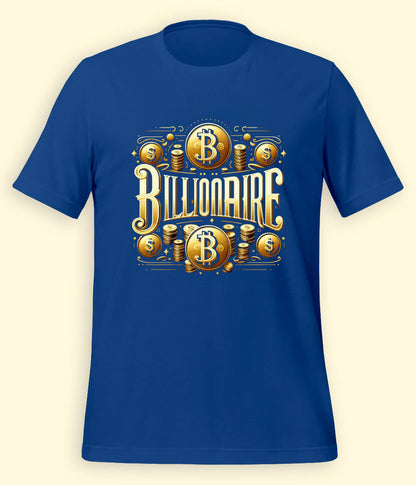 I am a Billionaire T-Shirt