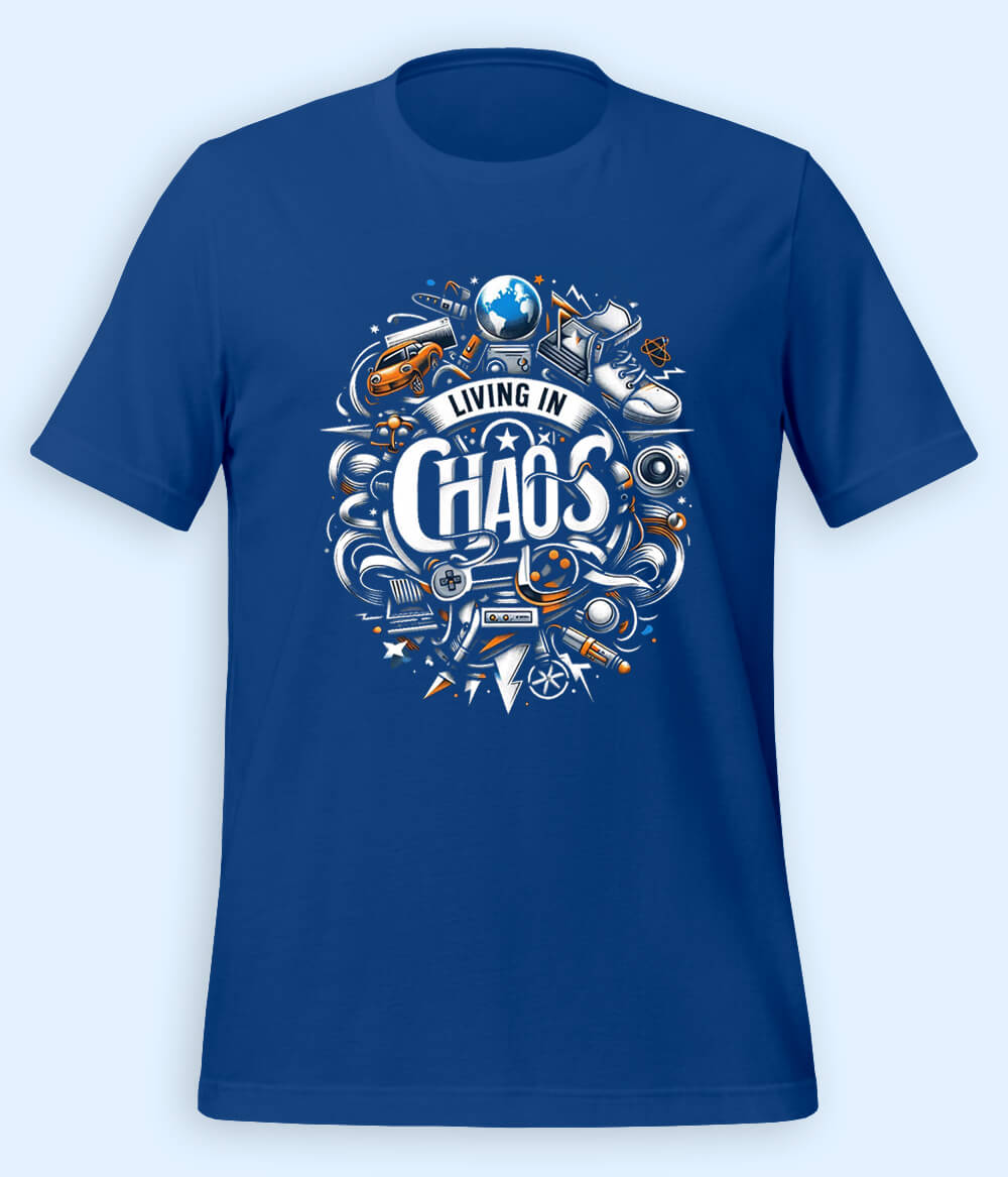 Living In Chaos T-shirt (Unisex)