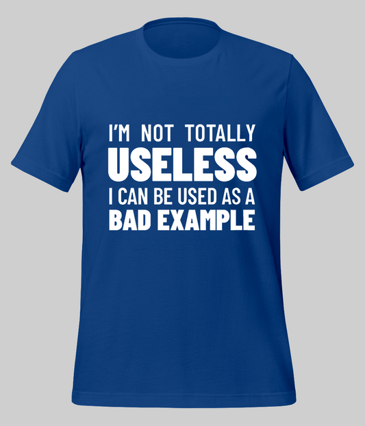 Not Totally Useless T-Shirt (Unisex)