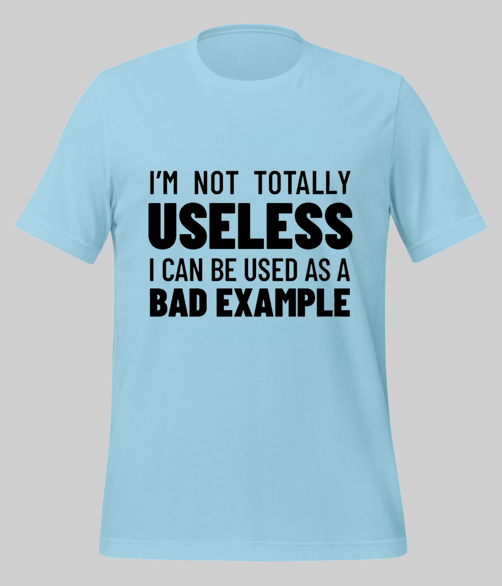 Not Totally Useless T-Shirt (Unisex)