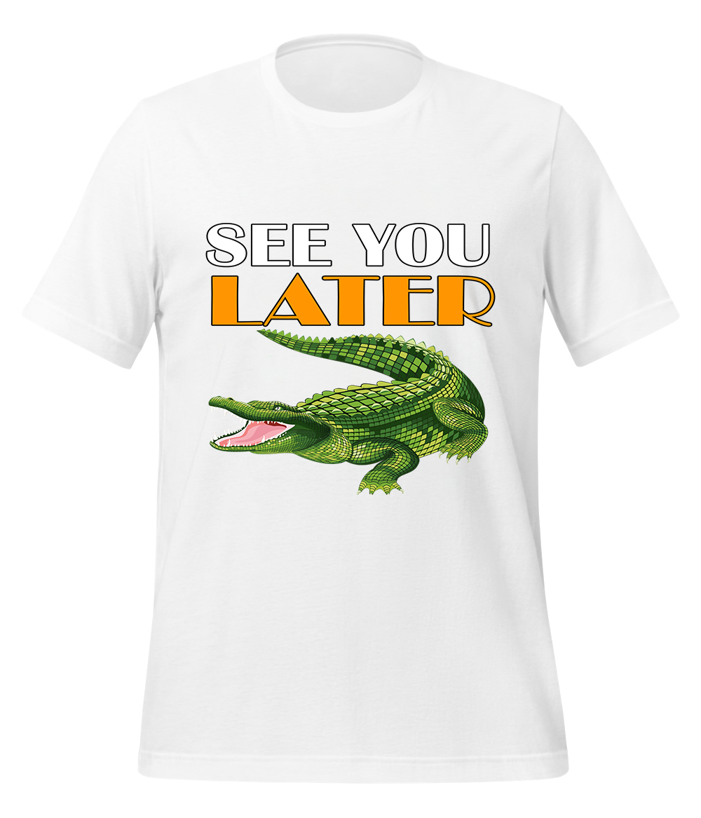 See You Later Alligator T-Shirt (Unisex)