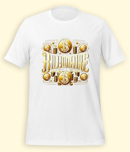 I am a Billionaire T-Shirt