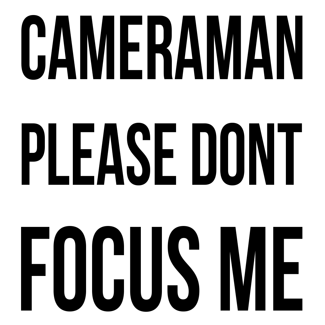 Cameraman Please Dont Focuse Me