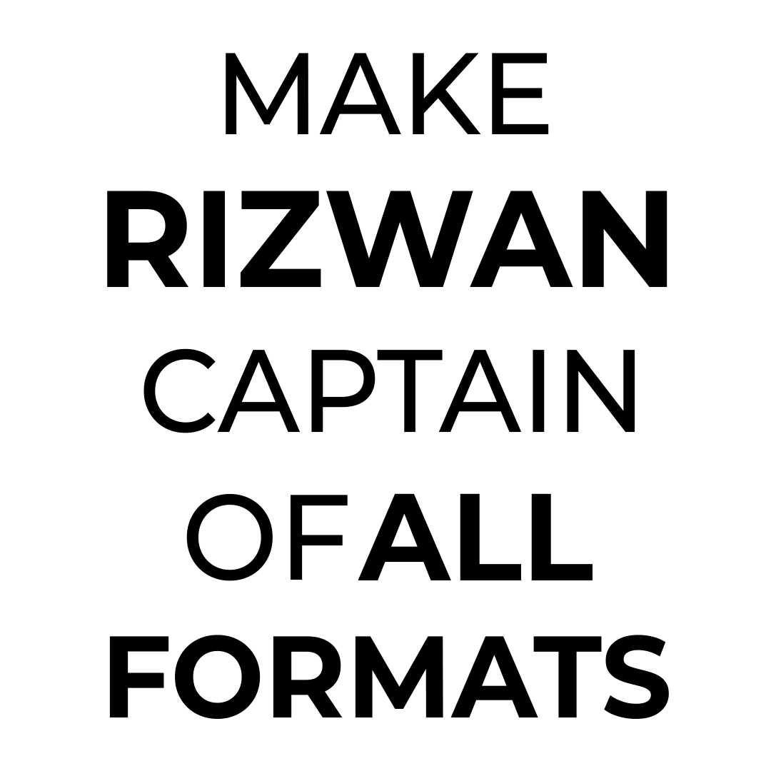 Make Rizwan Captain of all Formats