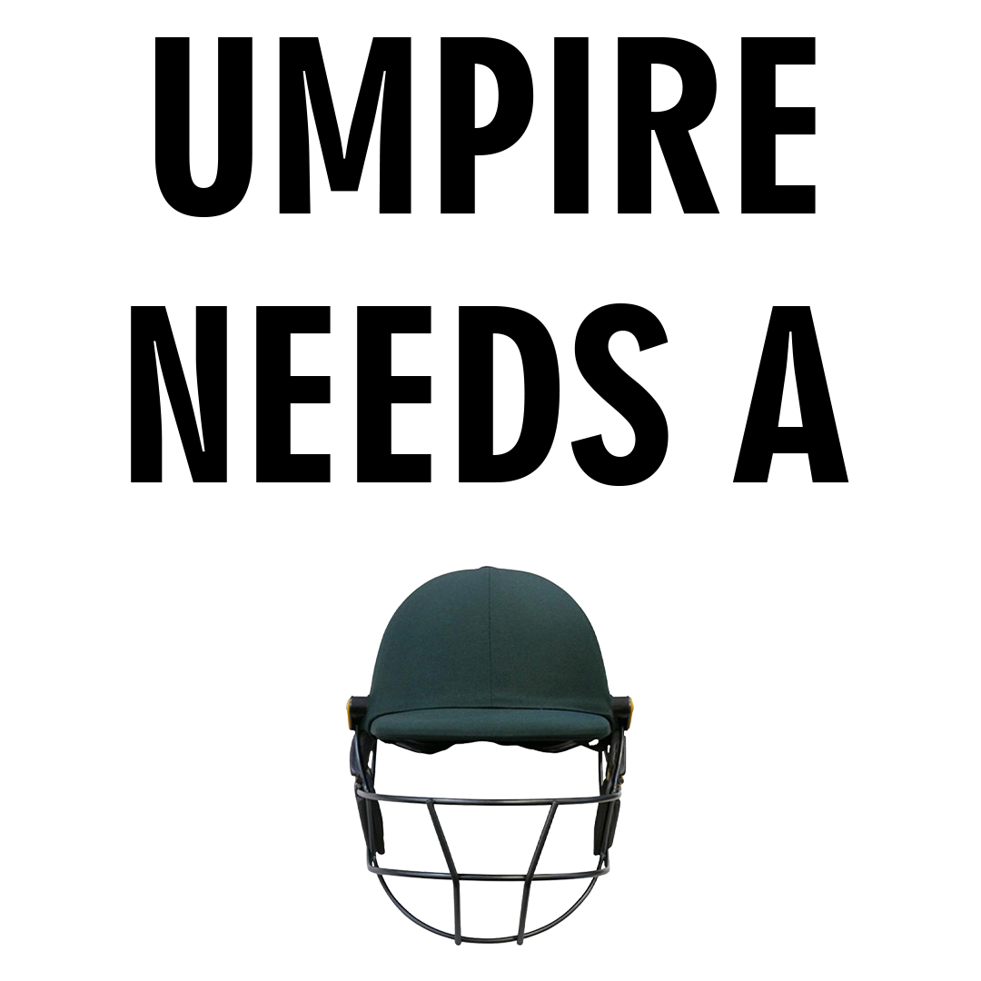 Umpire Nneed a Helmet